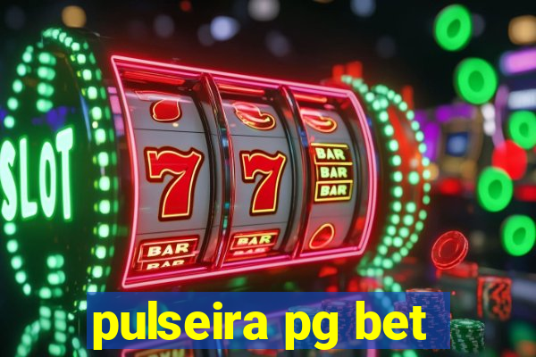 pulseira pg bet